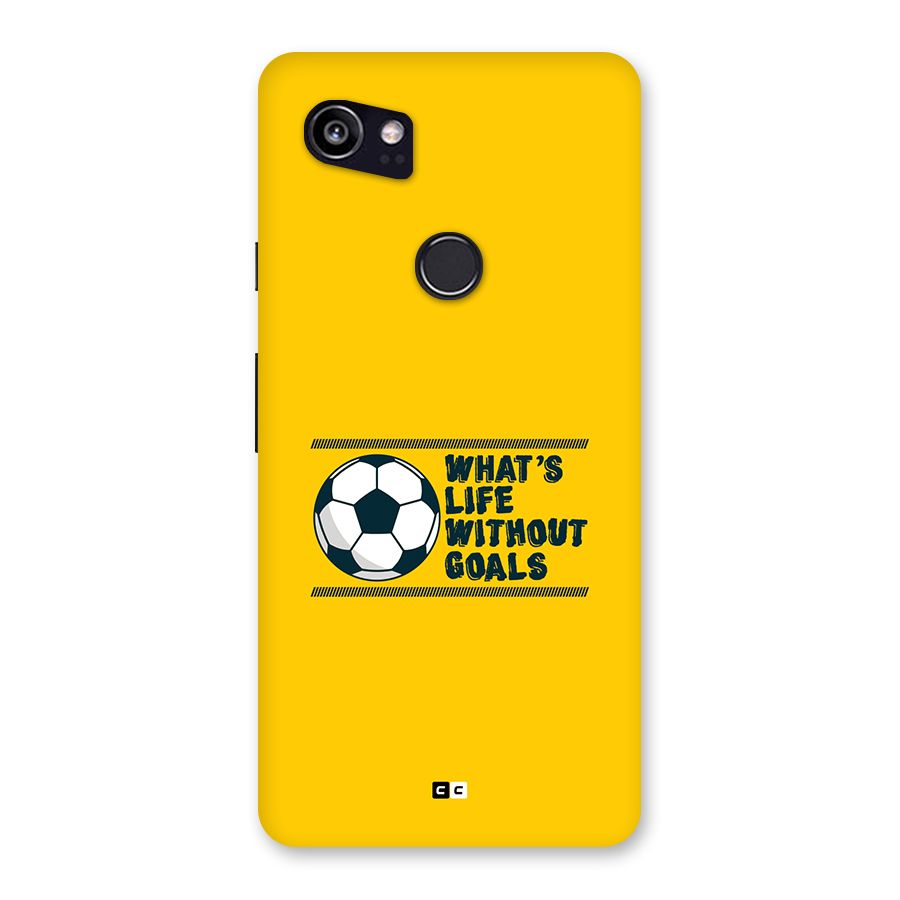 Life Without Goals Back Case for Google Pixel 2 XL