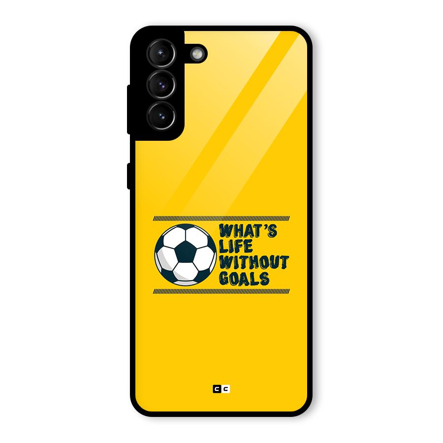 Life Without Goals Glass Back Case for Galaxy S21 Plus