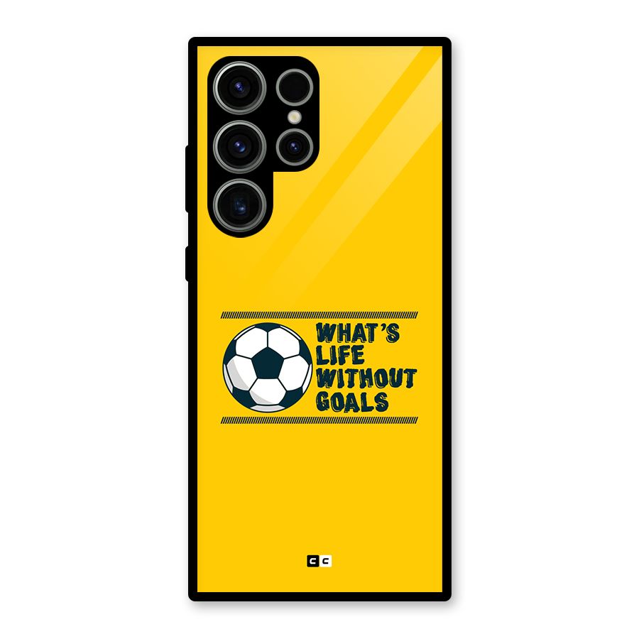 Life Without Goals Glass Back Case for Galaxy S23 Ultra