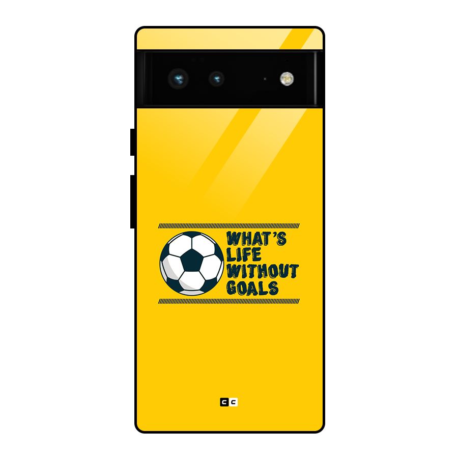 Life Without Goals Glass Back Case for Google Pixel 6