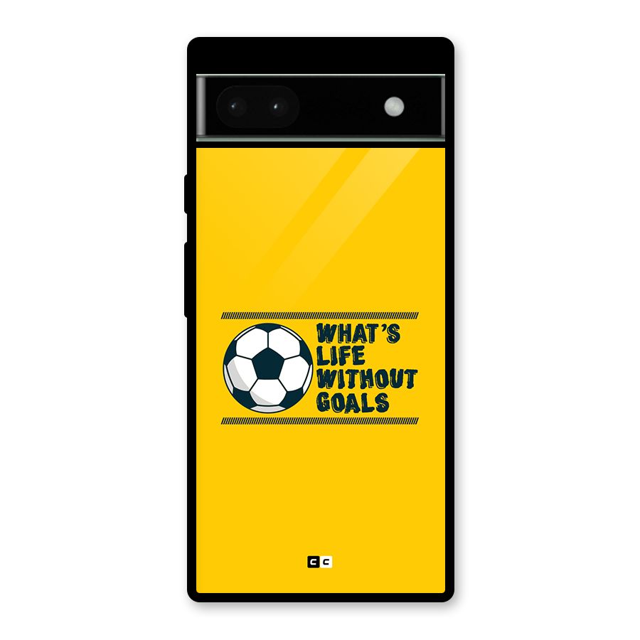Life Without Goals Glass Back Case for Google Pixel 6a