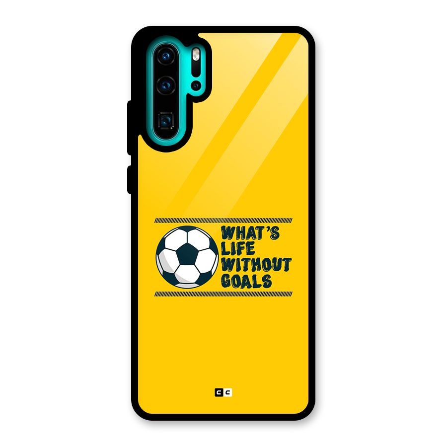 Life Without Goals Glass Back Case for Huawei P30 Pro