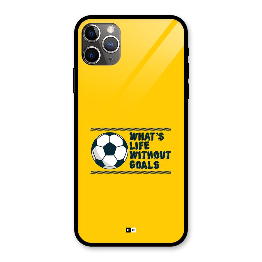 Life Without Goals Glass Back Case for iPhone 11 Pro Max