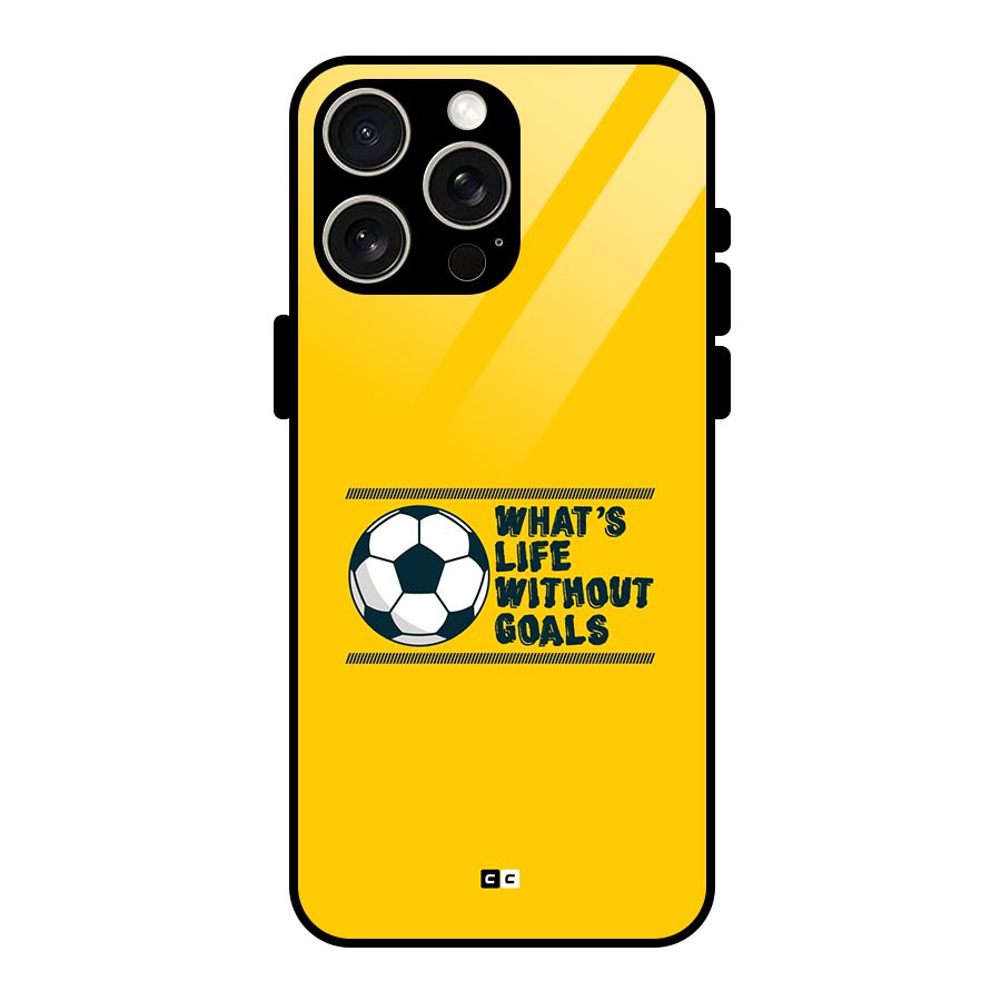 Life Without Goals Glass Back Case for iPhone 15 Pro Max
