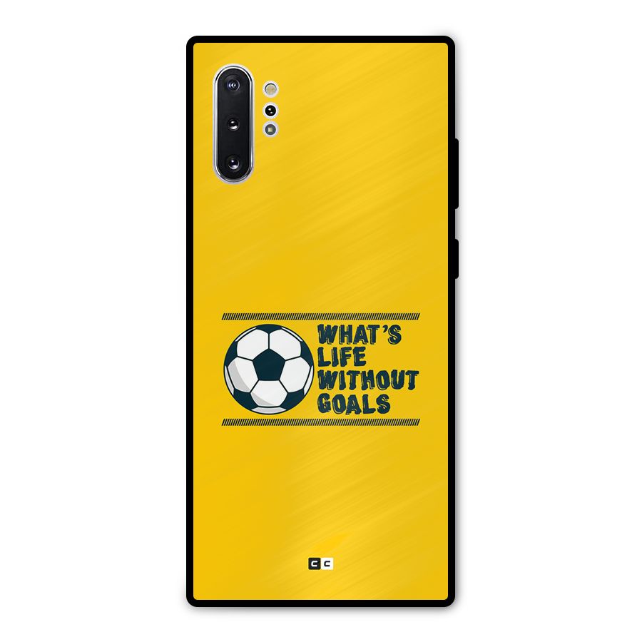 Life Without Goals Metal Back Case for Galaxy Note 10 Plus