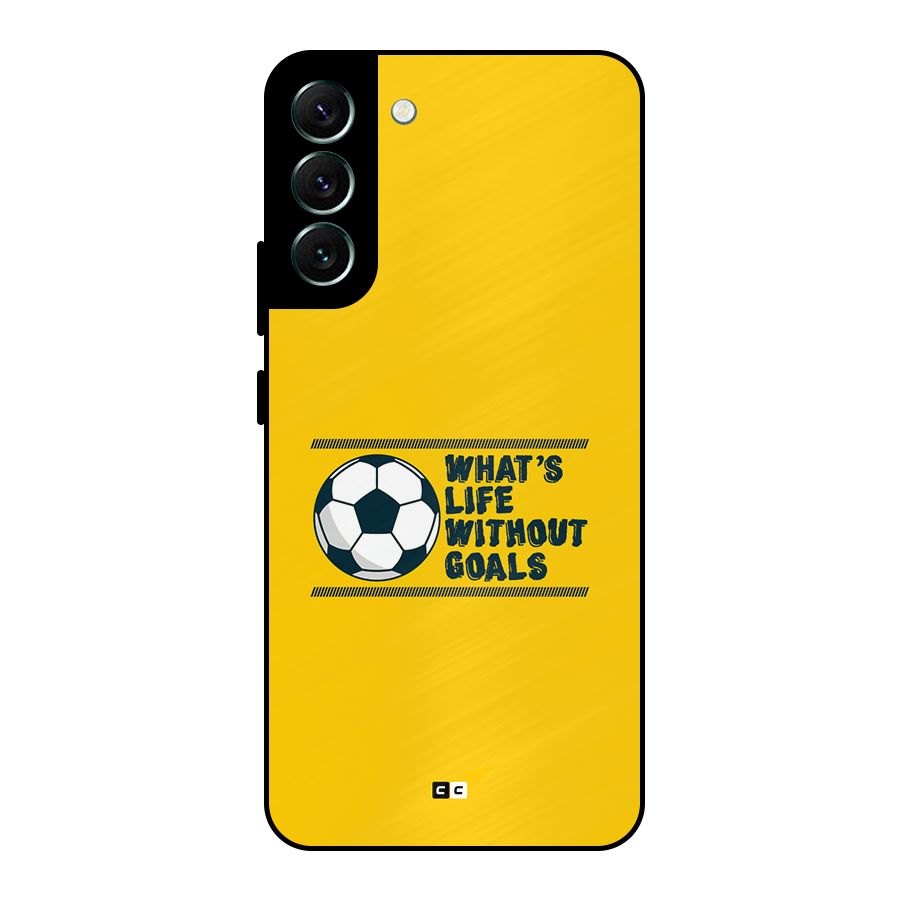 Life Without Goals Metal Back Case for Galaxy S22 Plus 5G