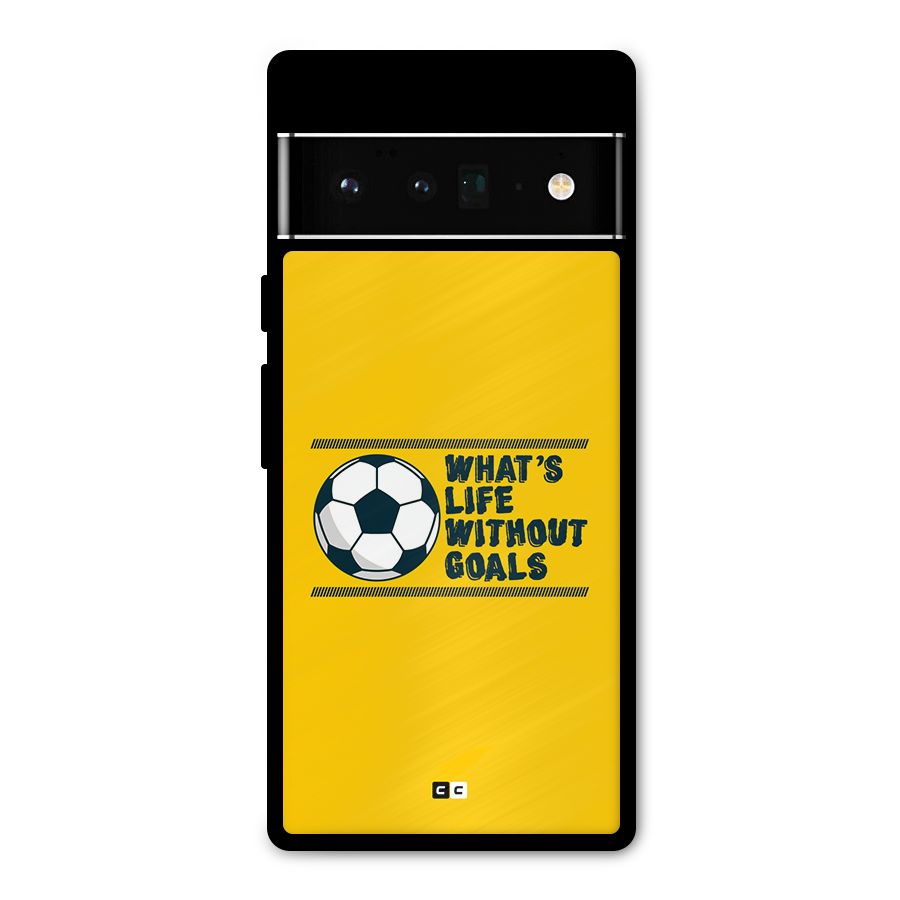 Life Without Goals Metal Back Case for Google Pixel 6 Pro