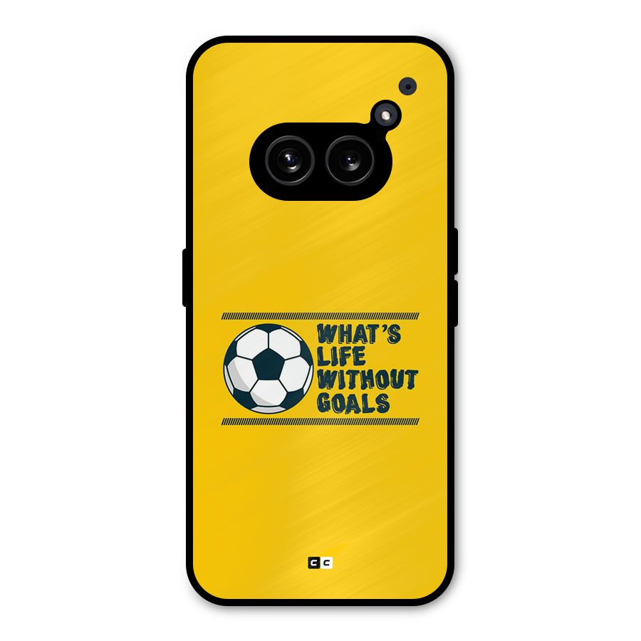 Life Without Goals Metal Back Case for Nothing Phone 2a Plus
