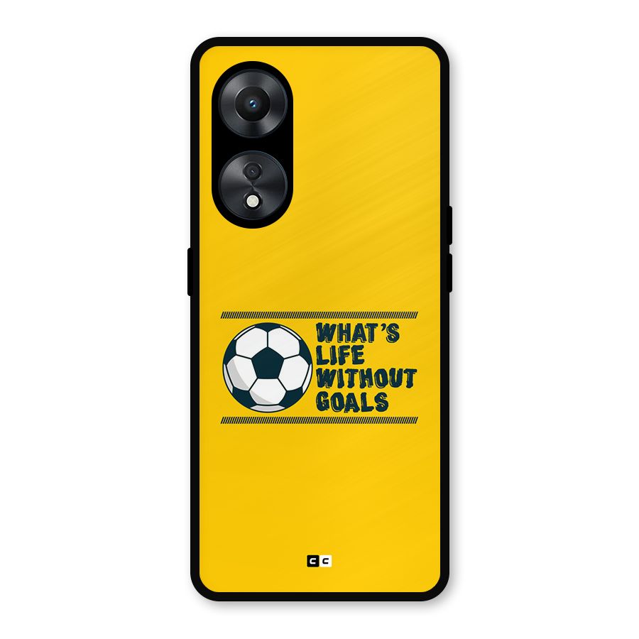 Life Without Goals Metal Back Case for Oppo A78