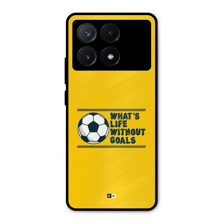 Life Without Goals Metal Back Case for Poco X6 Pro