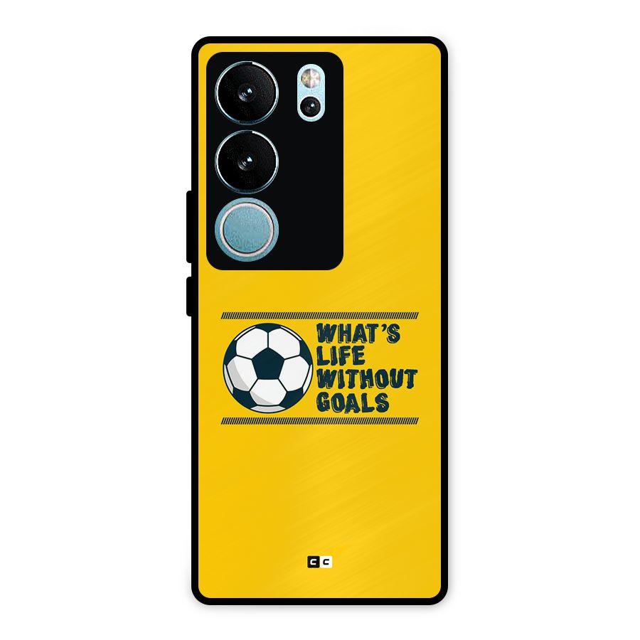 Life Without Goals Metal Back Case for Vivo V29