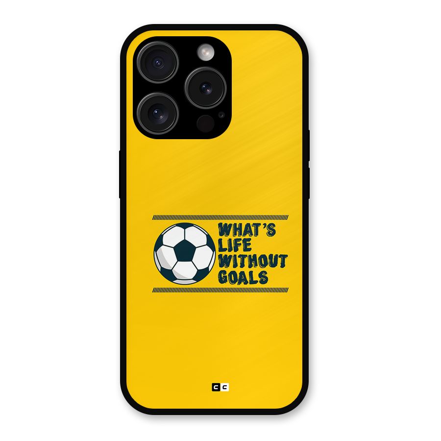 Life Without Goals Metal Back Case for iPhone 15 Pro