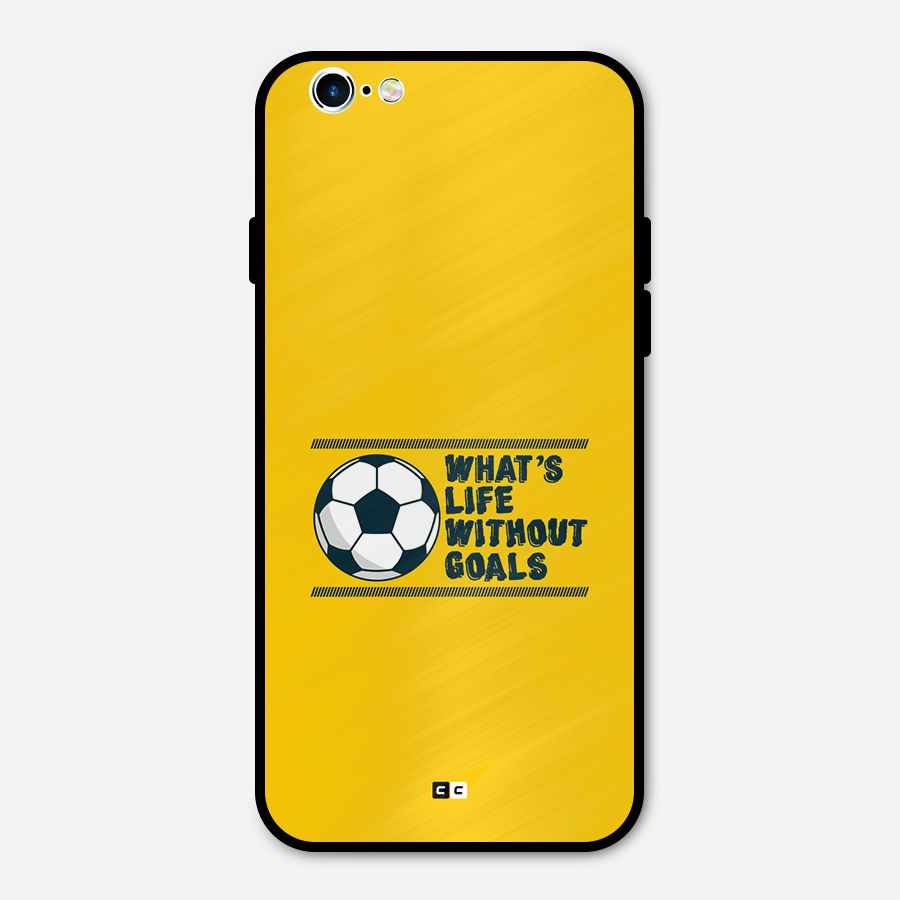 Life Without Goals Metal Back Case for iPhone 6 6s