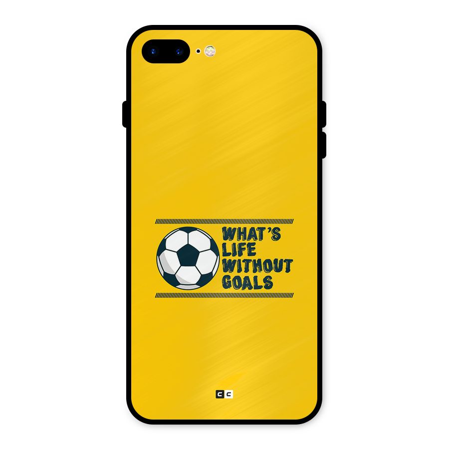 Life Without Goals Metal Back Case for iPhone 7 Plus