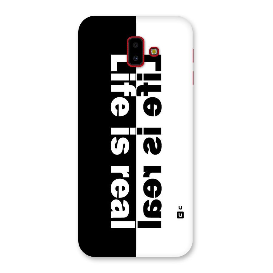 Life is Real Back Case for Galaxy J6 Plus