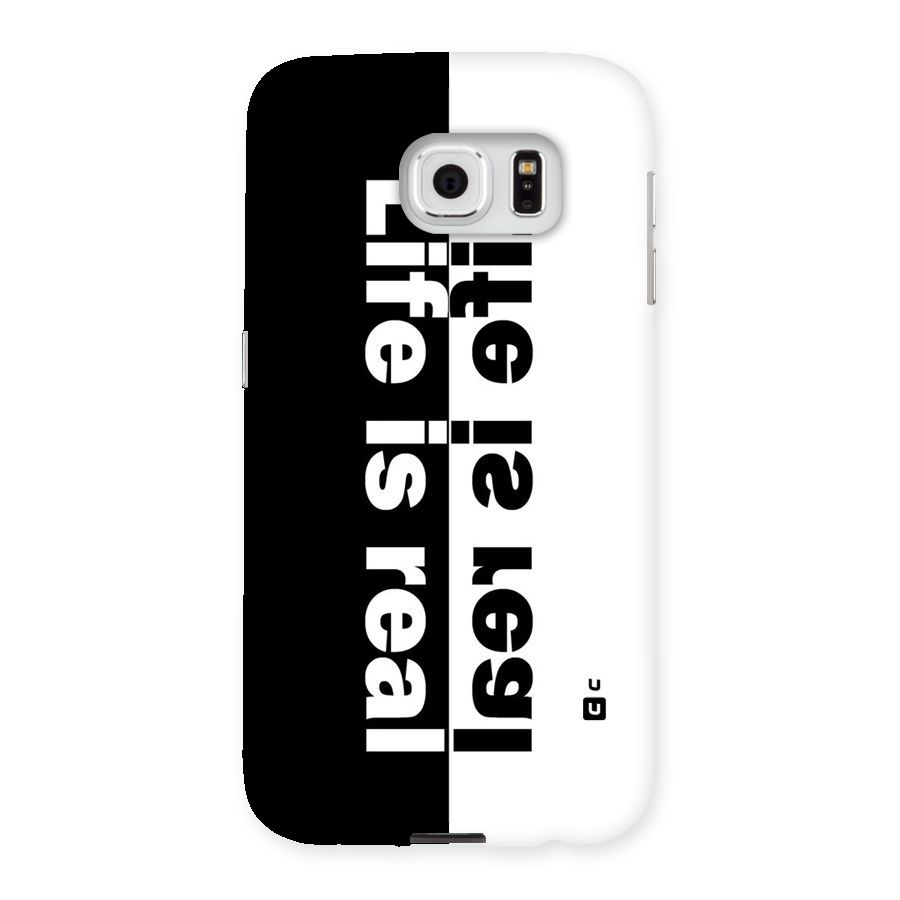 Life is Real Back Case for Samsung Galaxy S6