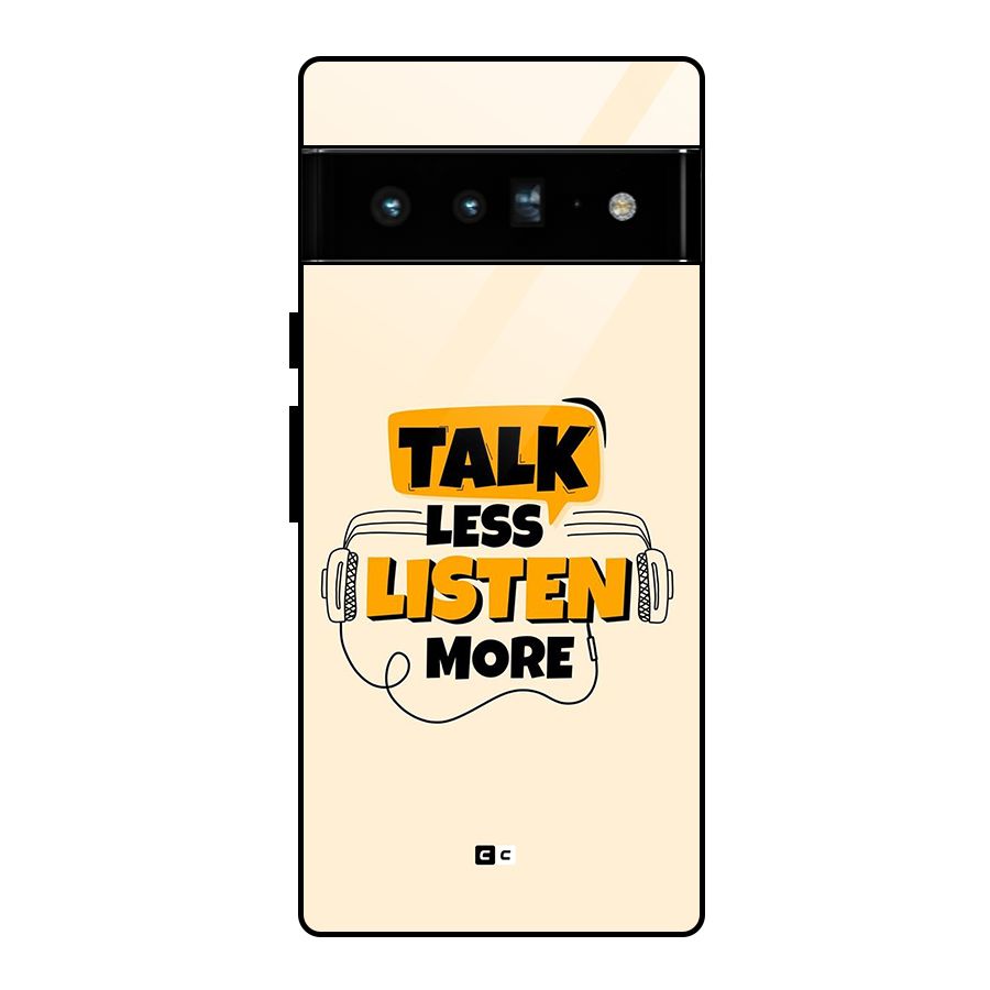 Listen More Glass Back Case for Google Pixel 6 Pro
