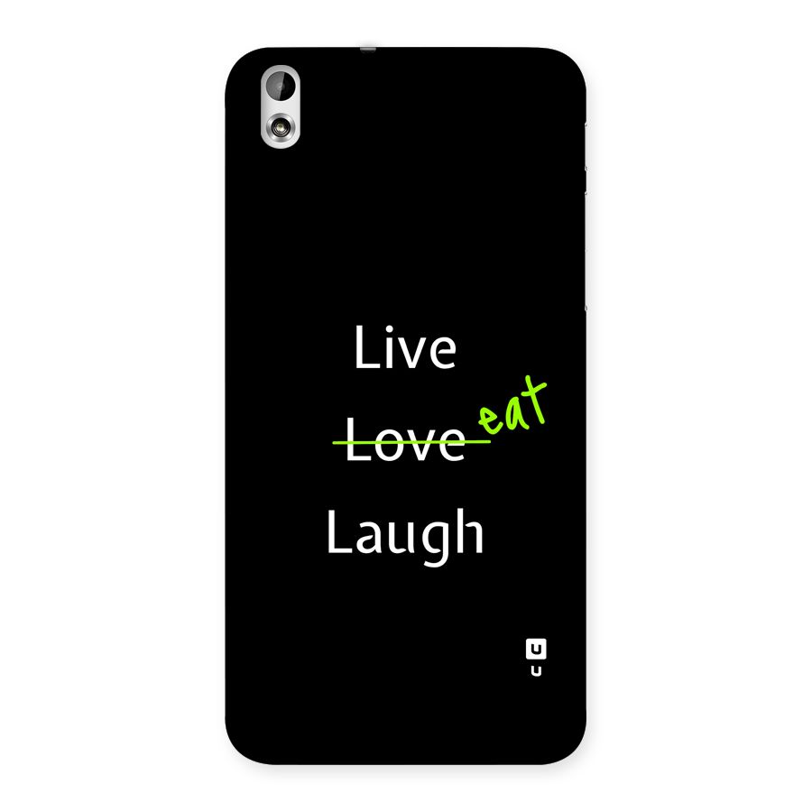 Live Eat Laugh Back Case for Desire 816g