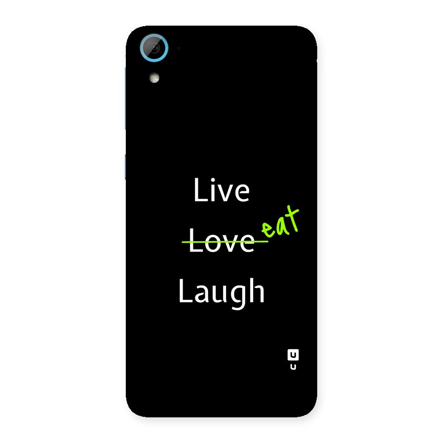Live Eat Laugh Back Case for Desire 826