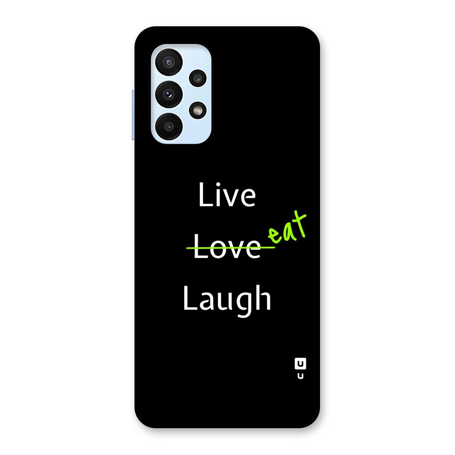 Live Eat Laugh Back Case for Galaxy A23