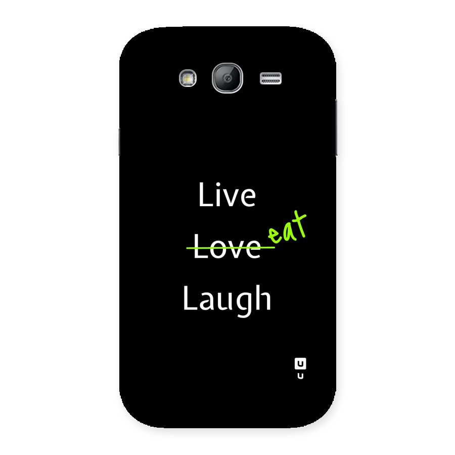 Live Eat Laugh Back Case for Galaxy Grand Neo Plus