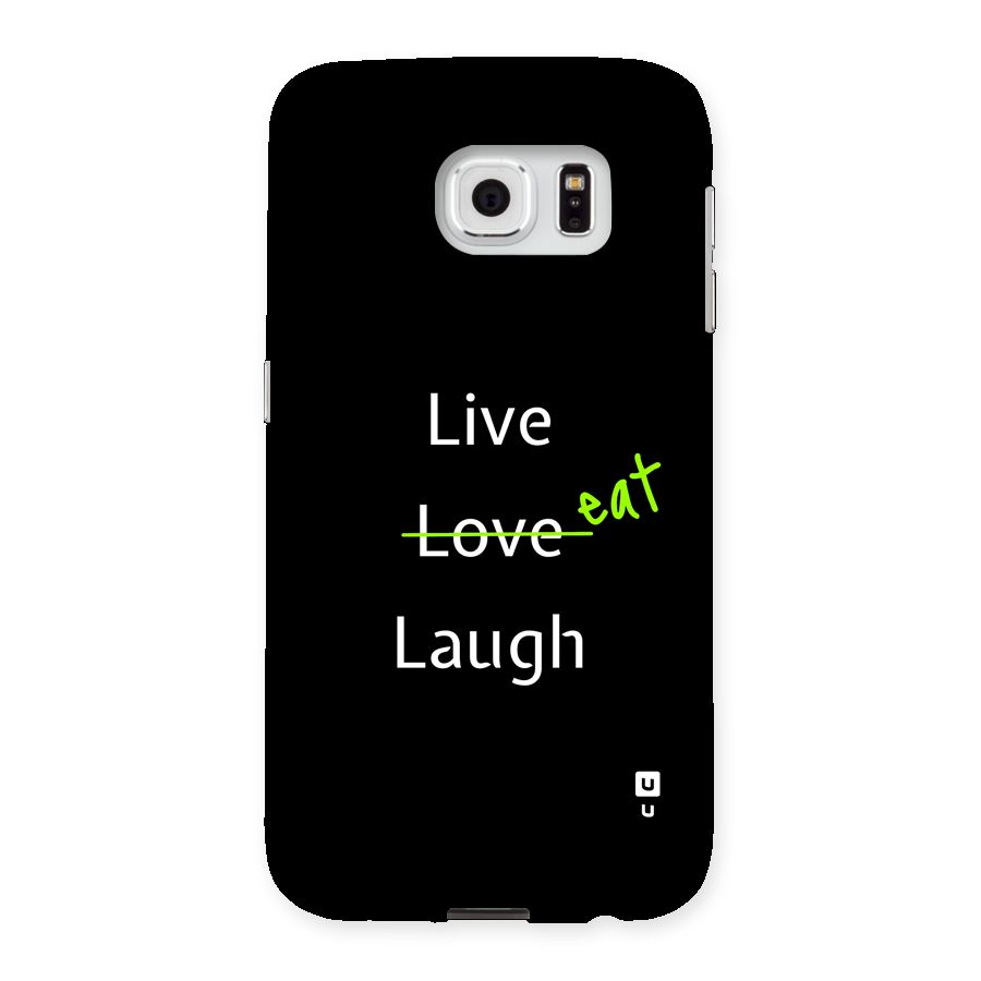 Live Eat Laugh Back Case for Galaxy S6
