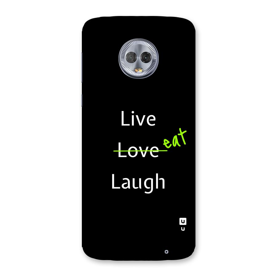 Live Eat Laugh Back Case for Moto G6 Plus