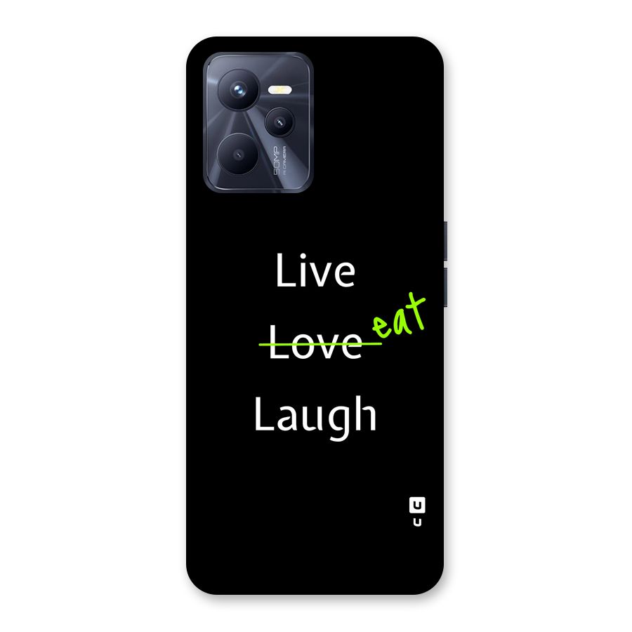 Live Eat Laugh Back Case for Realme C35