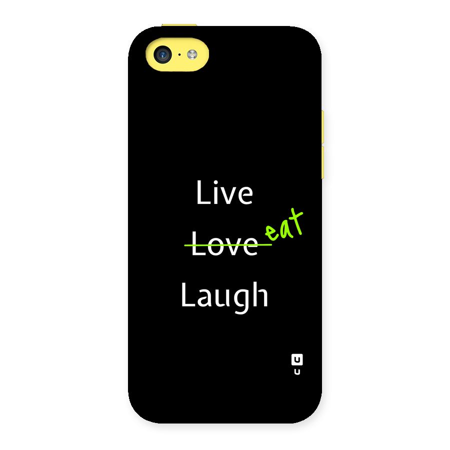 Live Eat Laugh Back Case for iPhone 5C