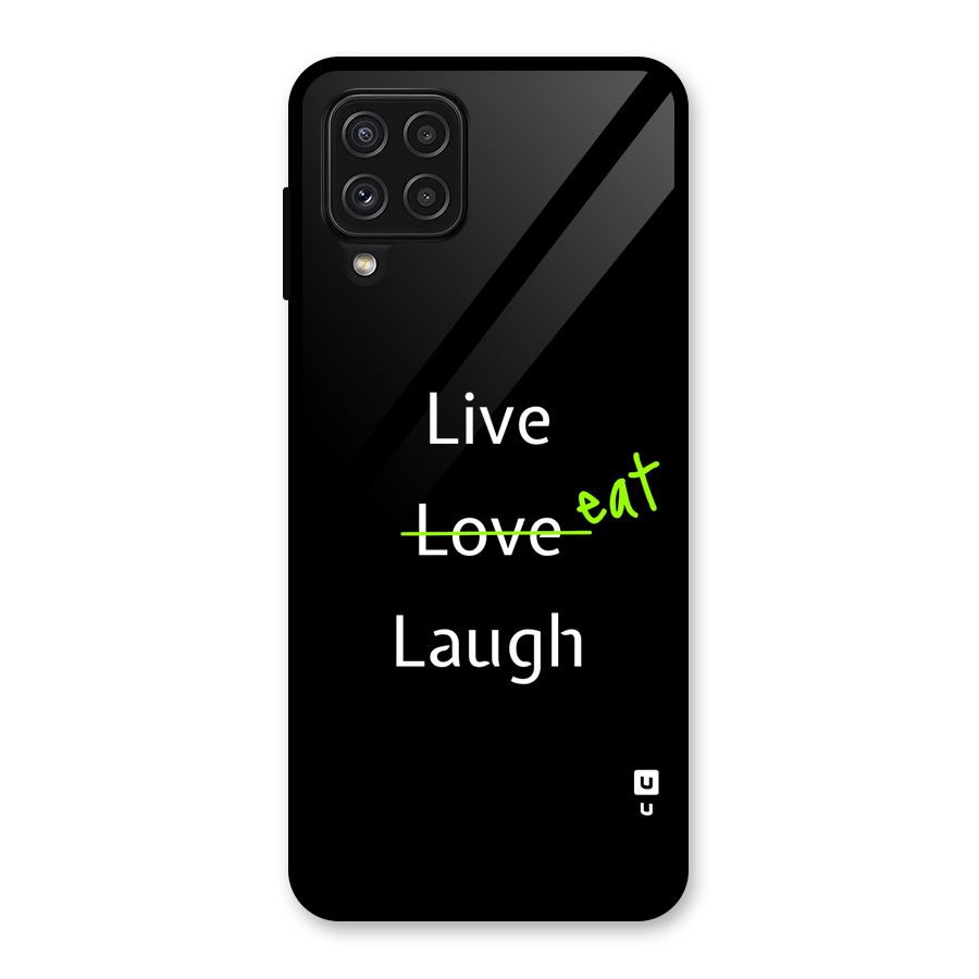 Live Eat Laugh Glass Back Case for Galaxy A22 4G