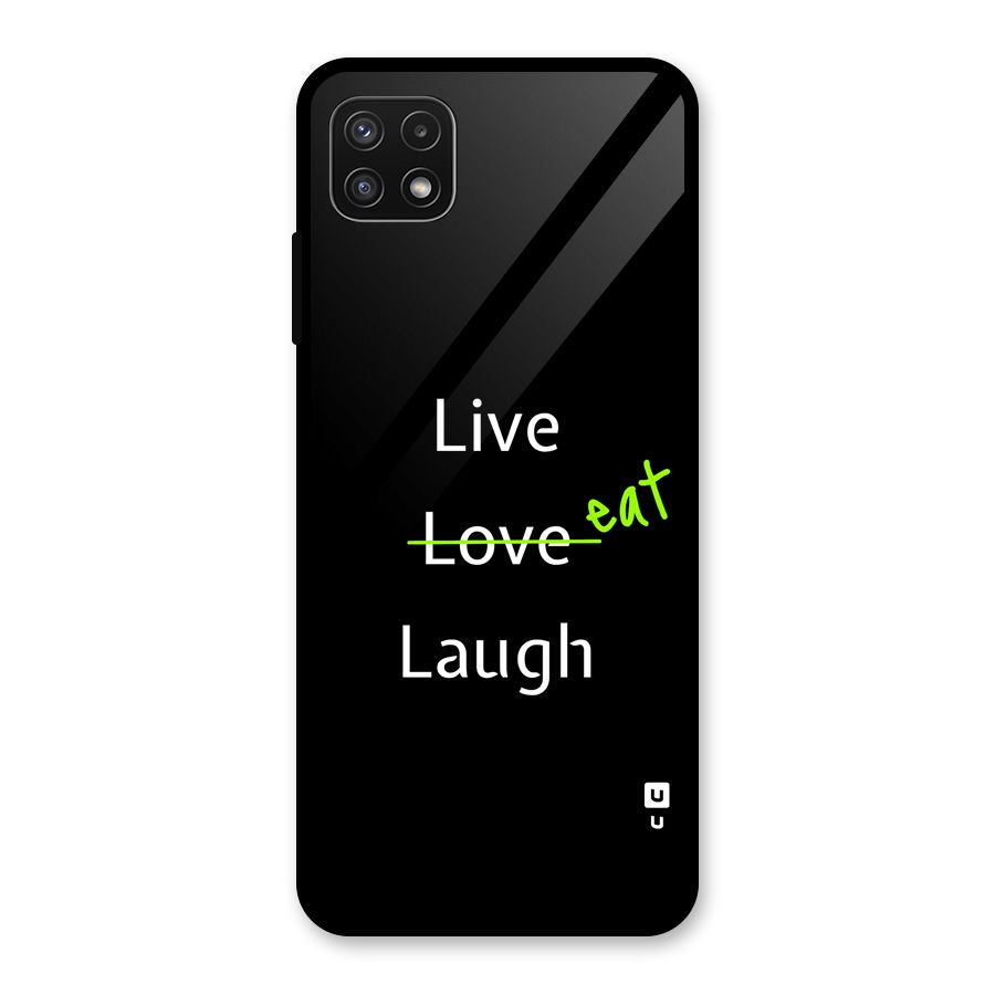 Live Eat Laugh Glass Back Case for Galaxy A22 5G