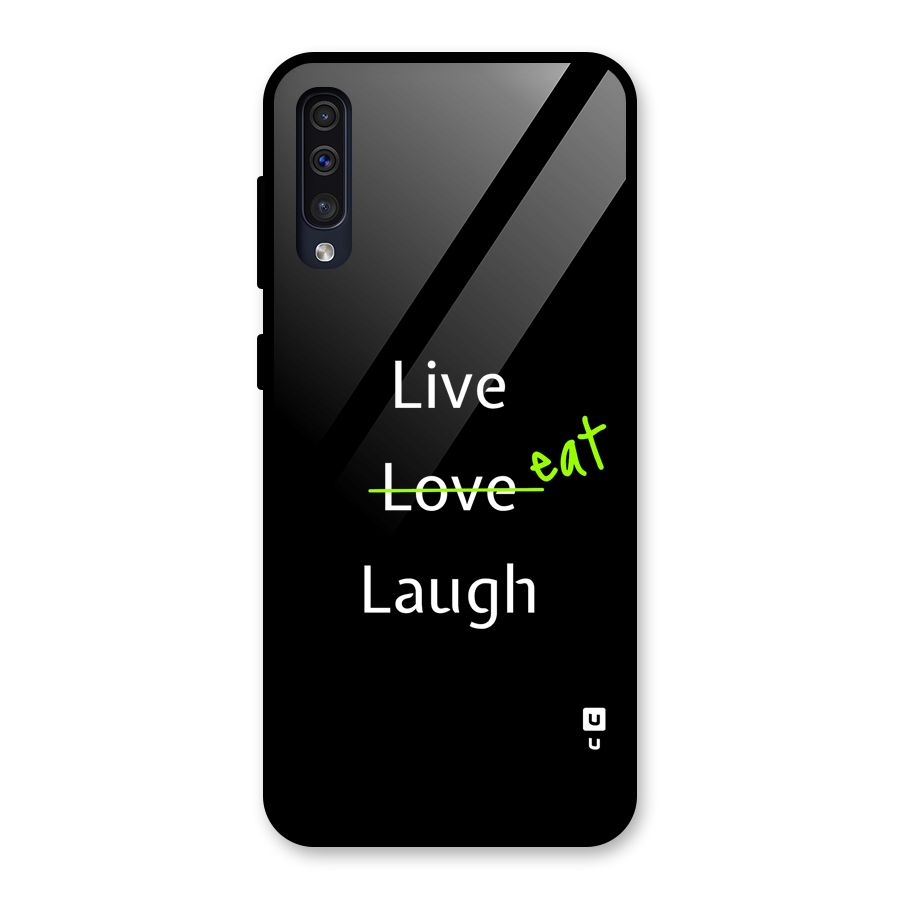 Live Eat Laugh Glass Back Case for Galaxy A30s