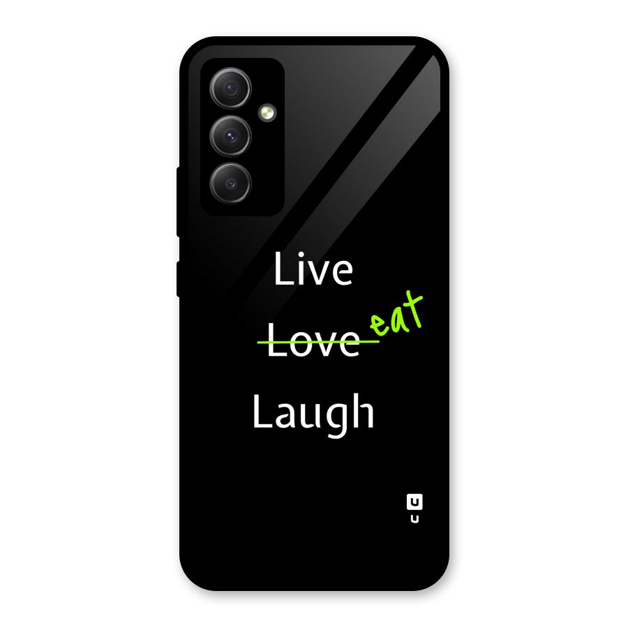 Live Eat Laugh Glass Back Case for Galaxy A34