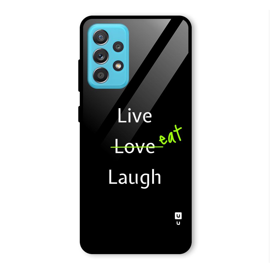 Live Eat Laugh Glass Back Case for Galaxy A52