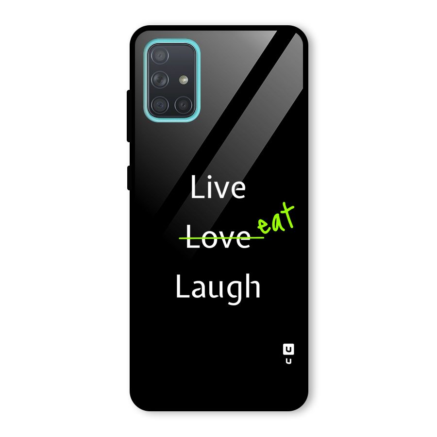 Live Eat Laugh Glass Back Case for Galaxy A71