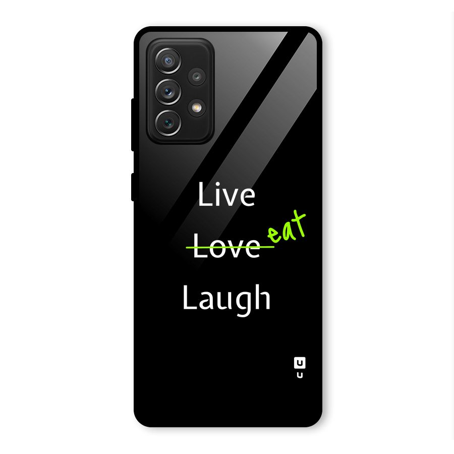 Live Eat Laugh Glass Back Case for Galaxy A72
