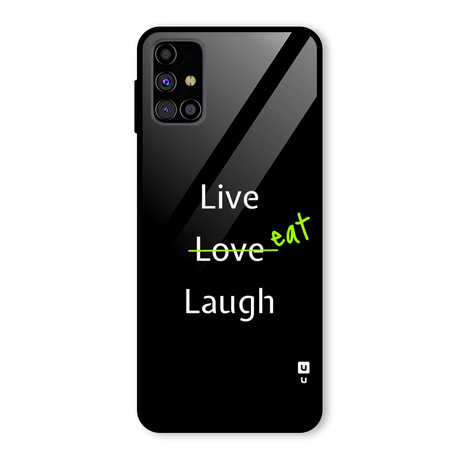 Live Eat Laugh Glass Back Case for Galaxy M31s