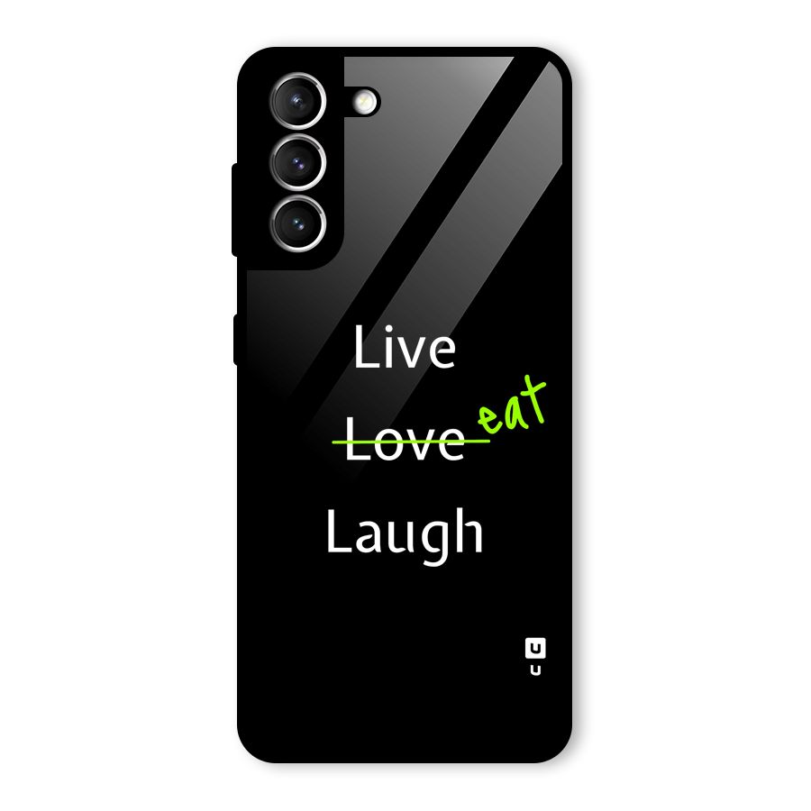 Live Eat Laugh Glass Back Case for Galaxy S21 5G