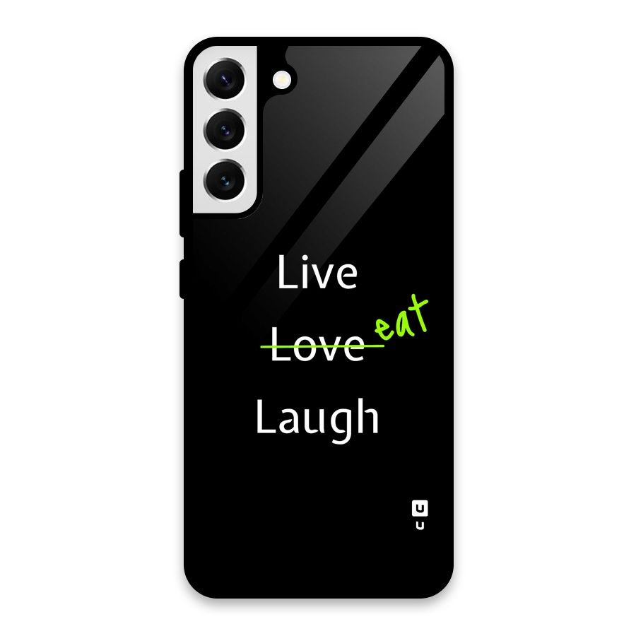 Live Eat Laugh Glass Back Case for Galaxy S22 Plus 5G