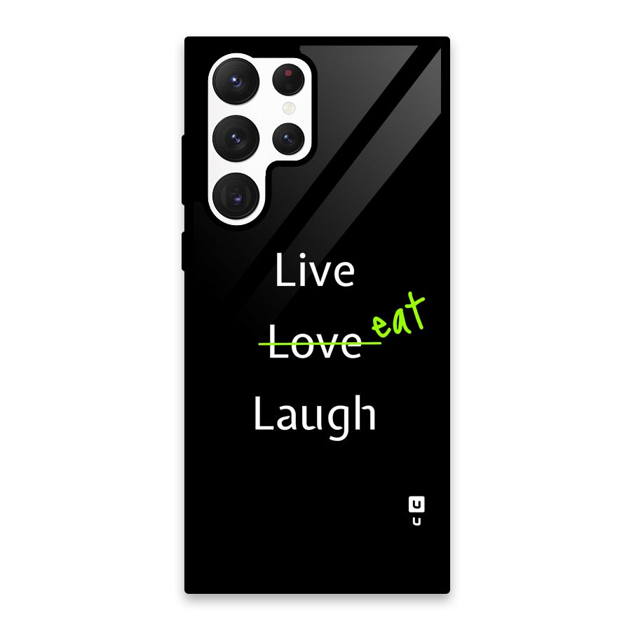 Live Eat Laugh Glass Back Case for Galaxy S22 Ultra 5G