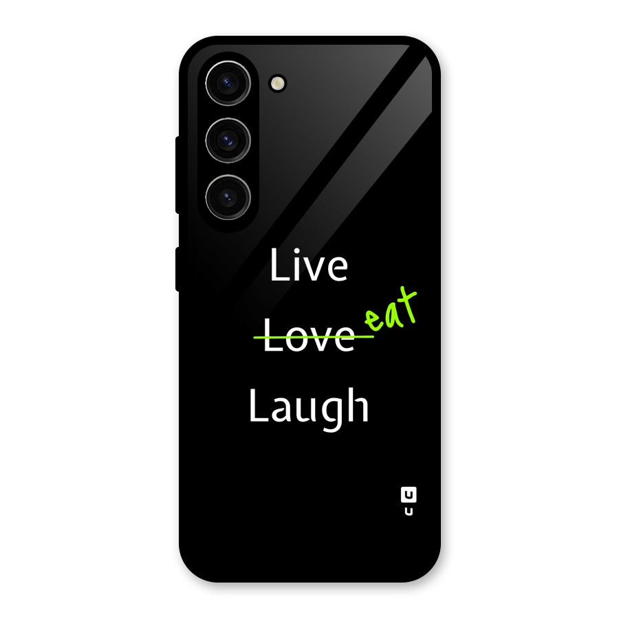 Live Eat Laugh Glass Back Case for Galaxy S23