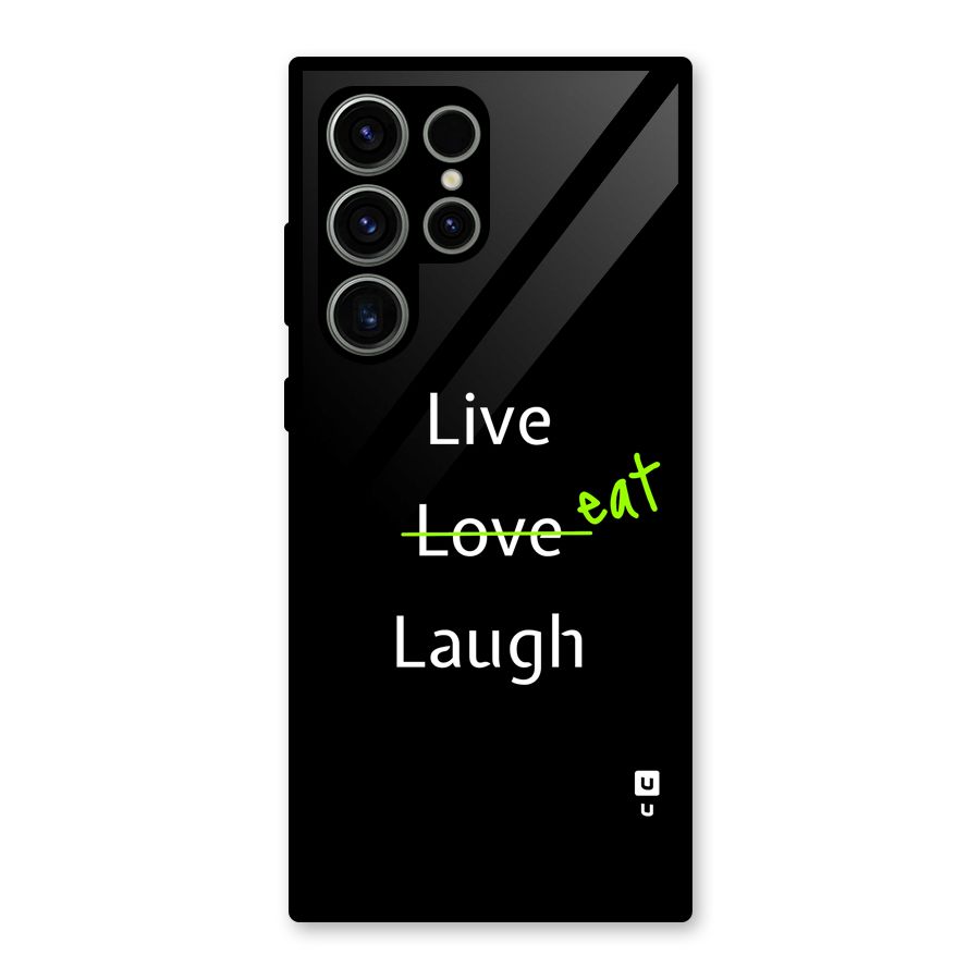 Live Eat Laugh Glass Back Case for Galaxy S23 Ultra