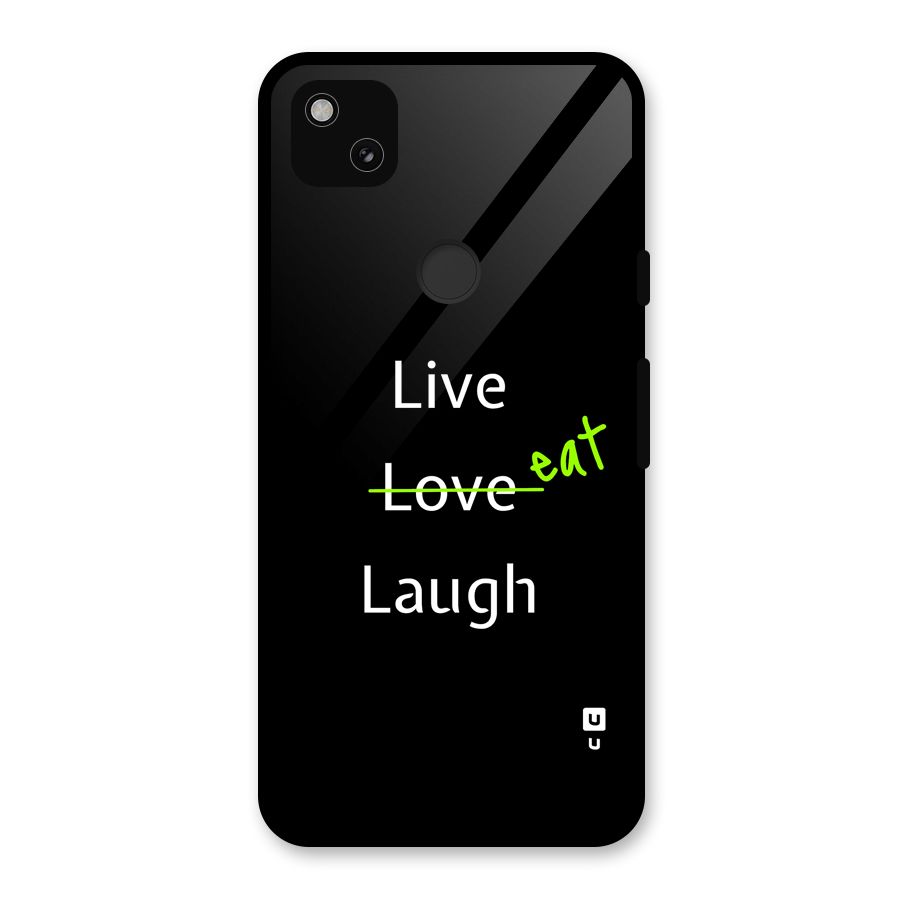Live Eat Laugh Glass Back Case for Google Pixel 4a