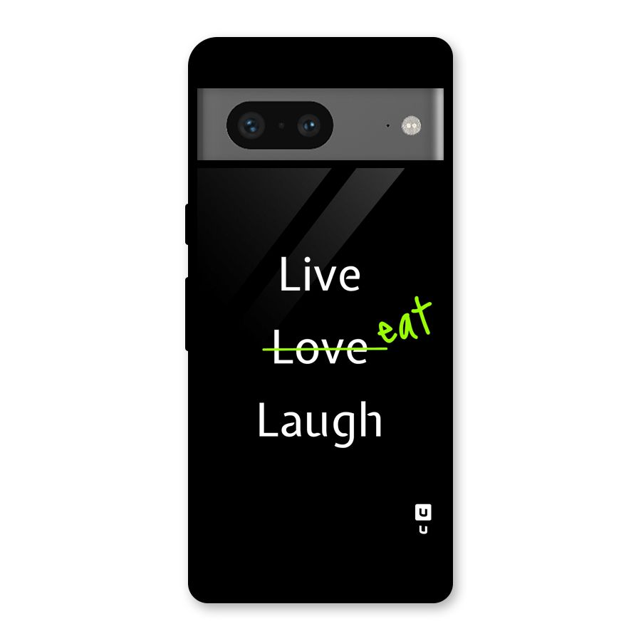 Live Eat Laugh Glass Back Case for Google Pixel 7