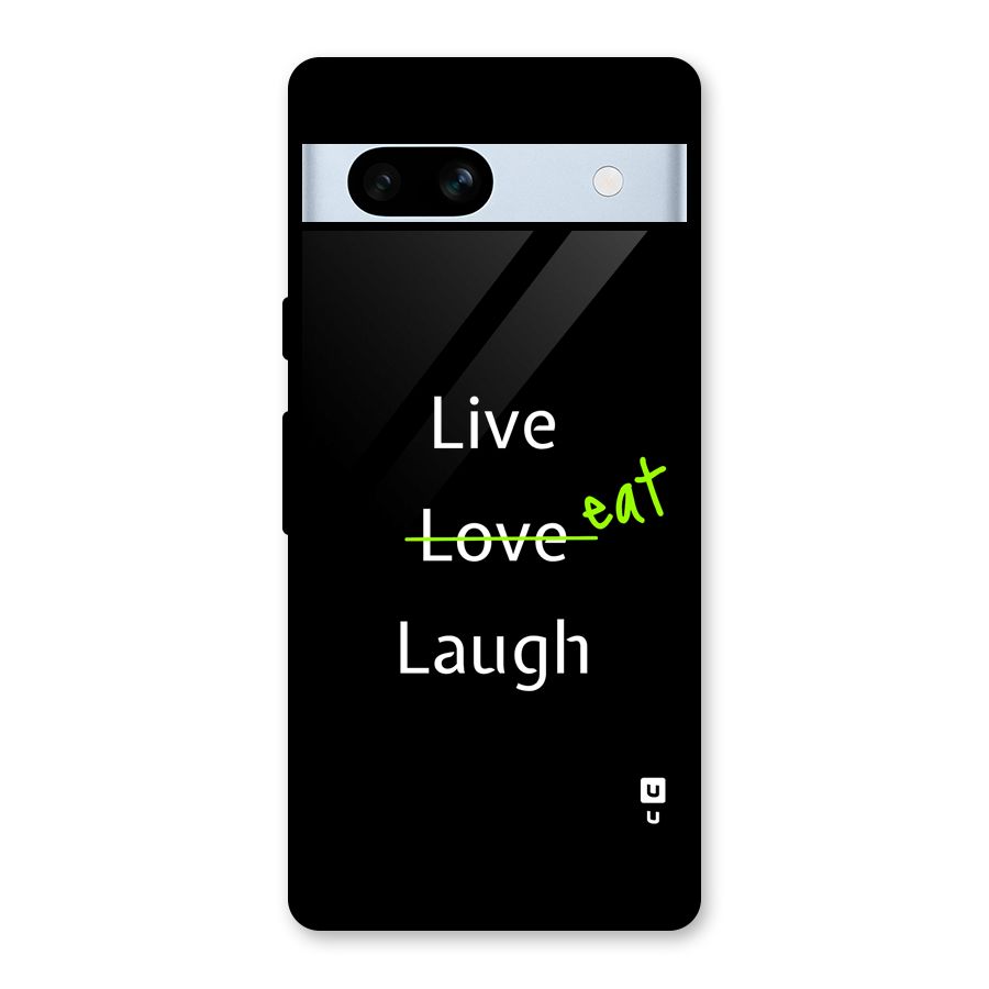 Live Eat Laugh Glass Back Case for Google Pixel 7a