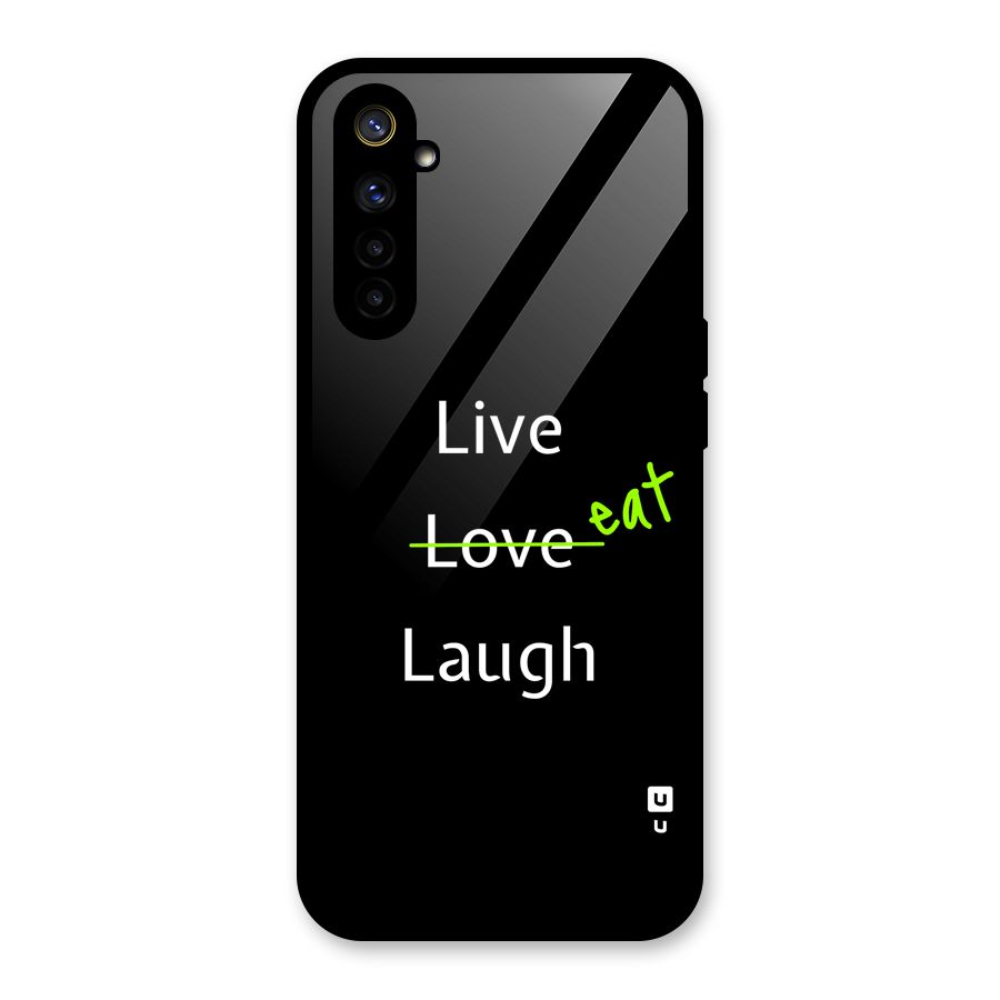 Live Eat Laugh Glass Back Case for Realme 6