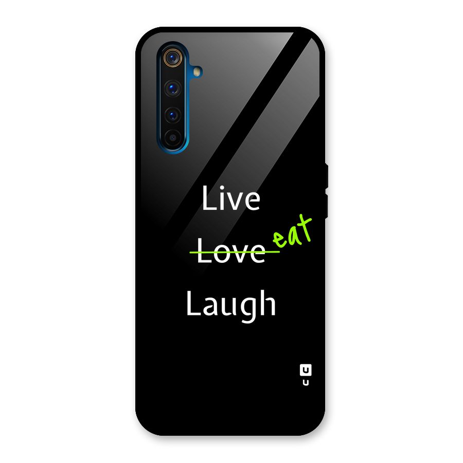 Live Eat Laugh Glass Back Case for Realme 6 Pro