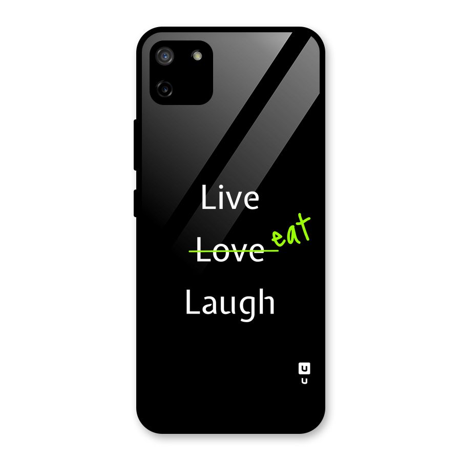 Live Eat Laugh Glass Back Case for Realme C11