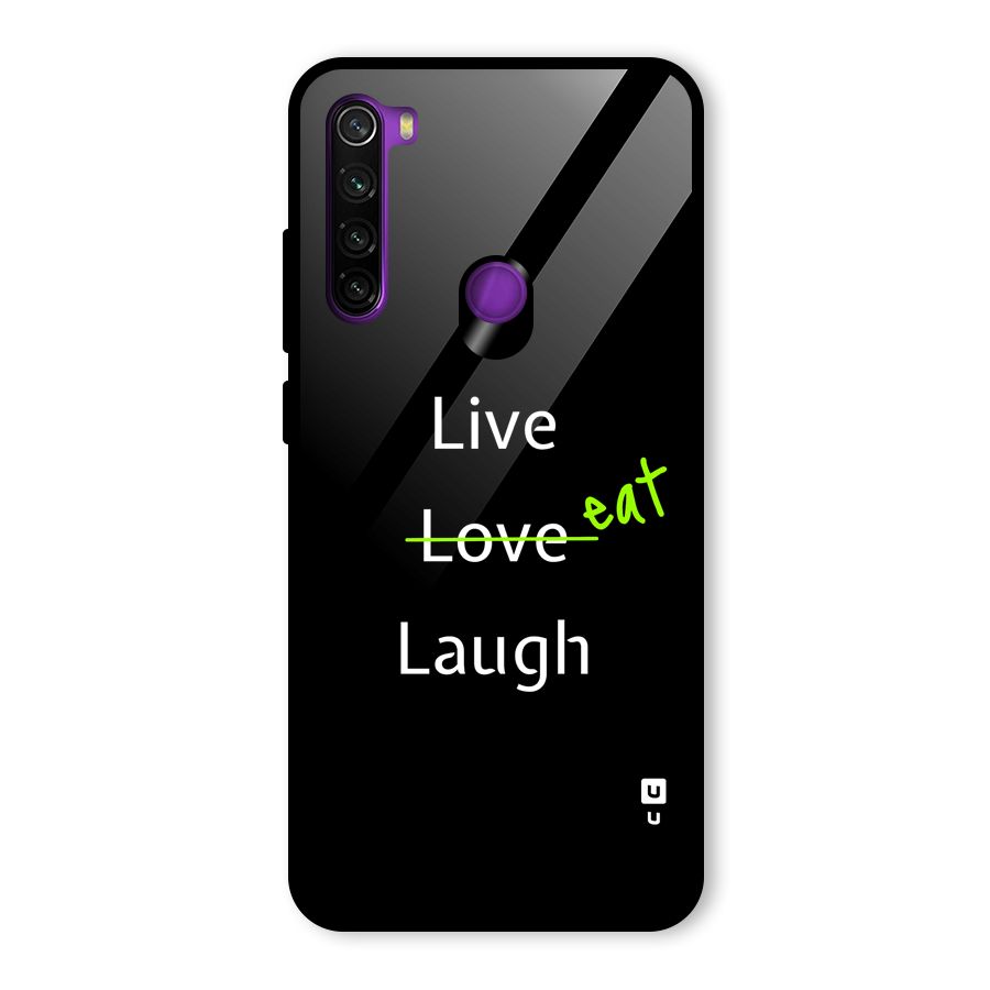 Live Eat Laugh Glass Back Case for Redmi Note 8