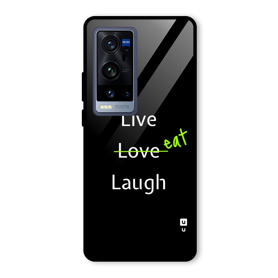 Live Eat Laugh Glass Back Case for Vivo X60 Pro Plus